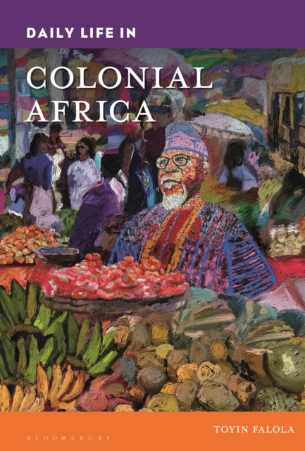 Book cover of: Daily Life in Colonial Africa. By: Toyin Falola