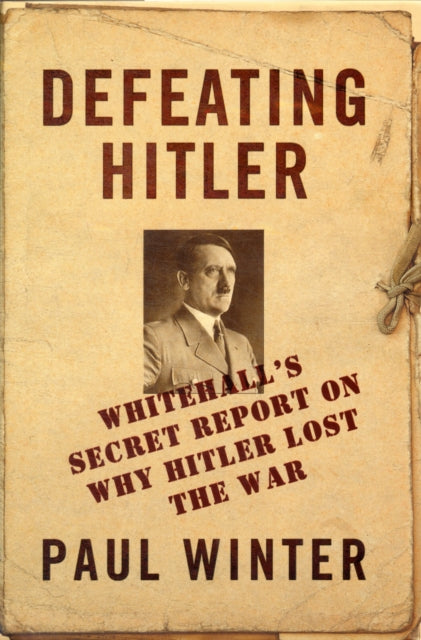 Book cover of: Defeating Hitler. By: Great Britain. Chiefs of Staff Committee. Joint Intelligence Sub-Committee
