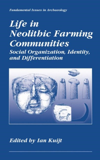 Book cover of: Life in Neolithic Farming Communities. By: Ian Kuijt
