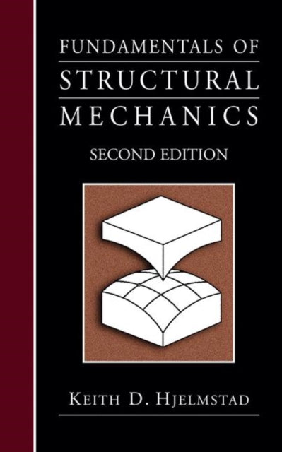 Book cover of: Fundamentals of Structural Mechanics. By: Keith D. Hjelmstad