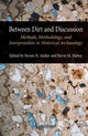 Book cover of: Between Dirt and Discussion. By: Steven N. Archer