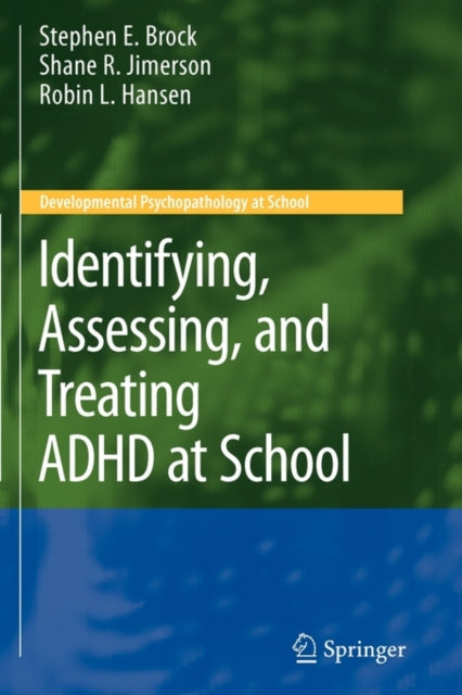Book cover of: Identifying, Assessing, and Treating ADHD at School. By: Stephen E. Brock