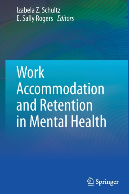 Book cover of: Work Accommodation and Retention in Mental Health. By: Izabela Z. Schultz