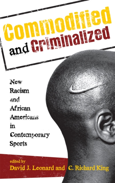 Book cover of: Commodified and Criminalized. By: David J. Leonard