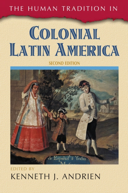 Book cover of: Human Tradition in Colonial Latin America. By: Kenneth J. Andrien