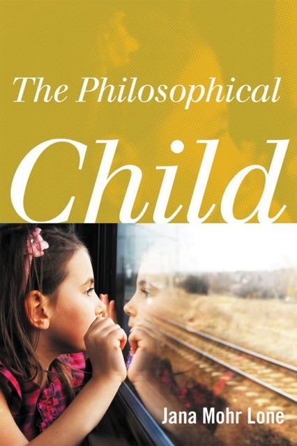 Book cover of: Philosophical Child. By: Jana Mohr Lone