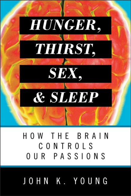 Book cover of: Hunger, Thirst, Sex, and Sleep. By: John Young