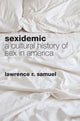 Book cover of: Sexidemic. By: Lawrence R. Samuel
