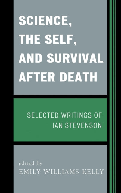 Book cover of: Science, the Self, and Survival after Death. By: Emily William Kelly