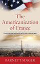 Book cover of: Americanization of France. By: Barnett Singer