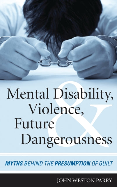 Book cover of: Mental Disability, Violence, and Future Dangerousness. By: John Weston Parry
