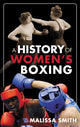 Book cover of: History of Women's Boxing. By: Malissa Smith