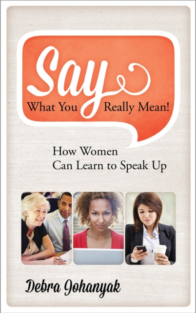 Book cover of: Say What You Really Mean!. By: Debra Johanyak