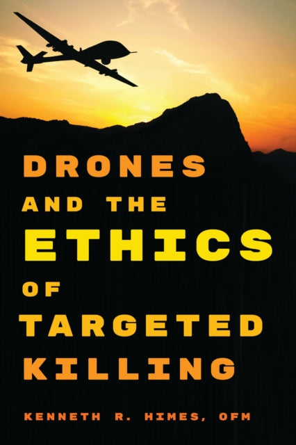 Book cover of: Drones and the Ethics of Targeted Killing. By: Kenneth R. Himes