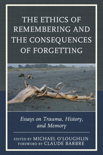 Book cover of: Ethics of Remembering and the Consequences of Forgetting