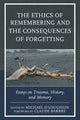 Book cover of: Ethics of Remembering and the Consequences of Forgetting
