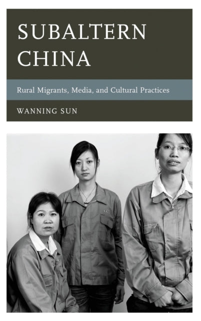 Book cover of: Subaltern China. By: Wanning Sun