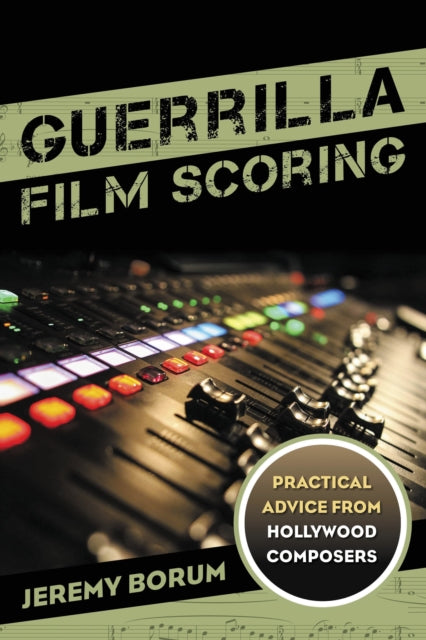 Book cover of: Guerrilla Film Scoring. By: Jeremy Borum