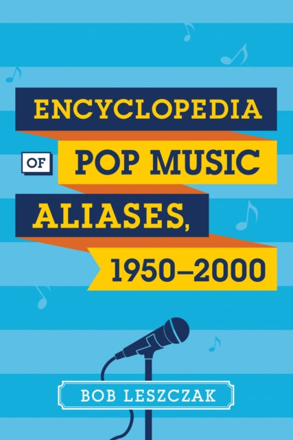 Book cover of: Encyclopedia of Pop Music Aliases, 1950-2000. By: Bob Leszczak