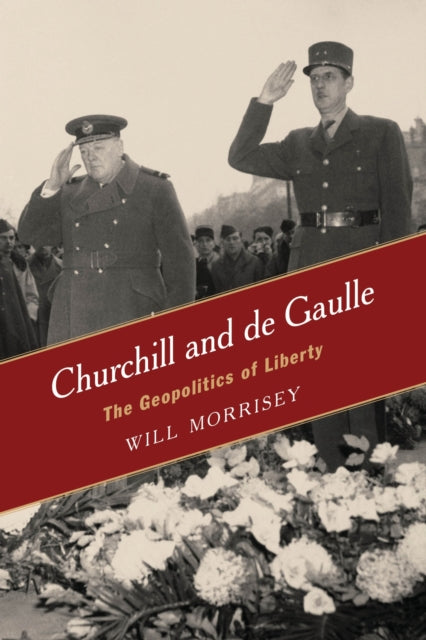 Book cover of: Churchill and de Gaulle. By: Will Morrisey