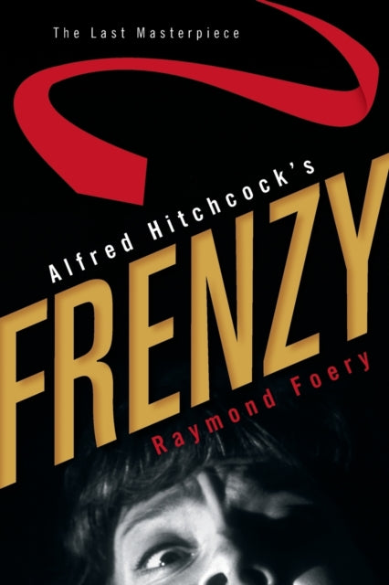Book cover of: Alfred Hitchcock's Frenzy. By: Raymond Foery