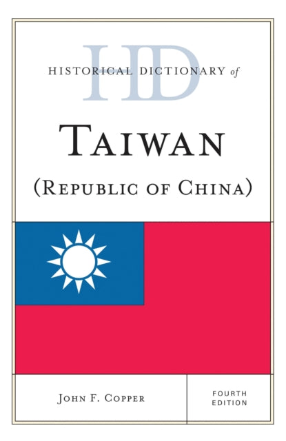 Book cover of: Historical Dictionary of Taiwan (Republic of China). By: John F. Copper