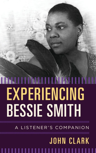 Book cover of: Experiencing Bessie Smith. By: John Clark