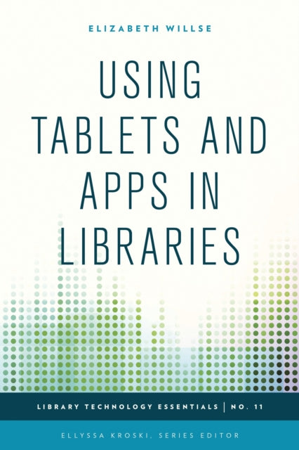 Book cover of: Using Tablets and Apps in Libraries