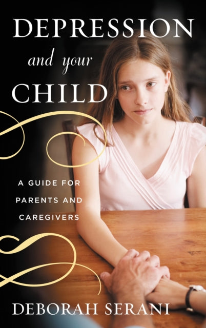 Book cover of: Depression and Your Child. By: Deborah Serani