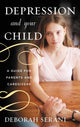 Book cover of: Depression and Your Child. By: Deborah Serani