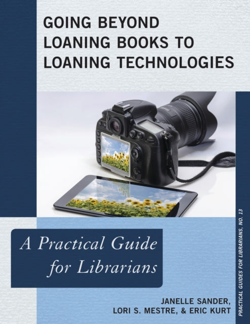 Book cover of: Going Beyond Loaning Books to Loaning Technologies. By: Janelle Sander