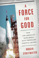 Book cover of: Force for Good. By: Rodger Streitmatter