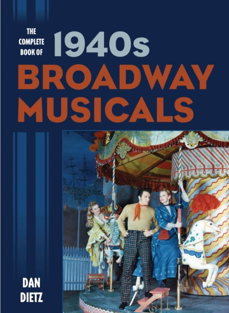 Book cover of: Complete Book of 1940s Broadway Musicals. By: Dan Dietz