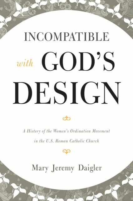 Book cover of: Incompatible with God's Design. By: Mary Jeremy Daigler