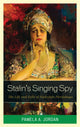 Book cover of: Stalin's Singing Spy. By: Pamela A. Jordan