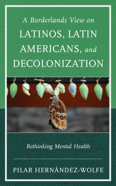 Book cover of: Borderlands View on Latinos, Latin Americans, and Decolonization. By: Pilar Hernández-Wolfe