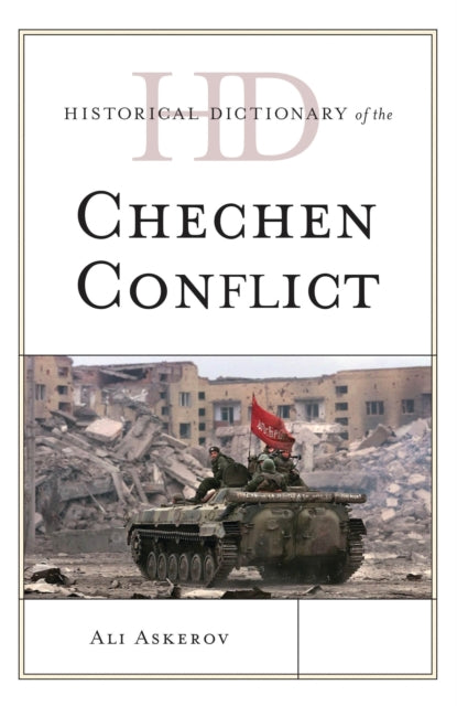 Book cover of: Historical Dictionary of the Chechen Conflict. By: Ali Askerov