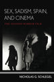Book cover of: Sex, Sadism, Spain, and Cinema. By: Nicholas G. Schlegel