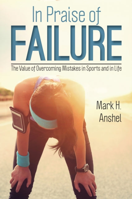 Book cover of: In Praise of Failure. By: Mark H. Anshel