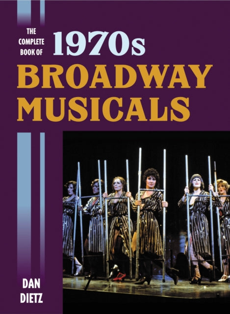 Book cover of: Complete Book of 1970s Broadway Musicals. By: Dan Dietz