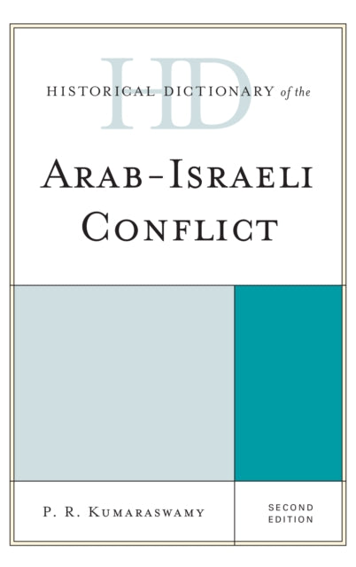 Book cover of: Historical Dictionary of the Arab-Israeli Conflict. By: P. R. Kumaraswamy