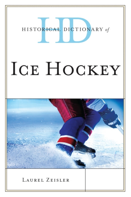 Book cover of: Historical Dictionary of Ice Hockey. By: Zeisler