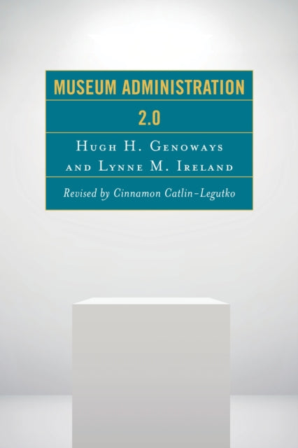 Book cover of: Museum Administration 2.0. By: Catlin-Legu Genoways