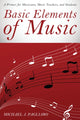 Book cover of: Basic Elements of Music. By: Michael J. Pagliaro