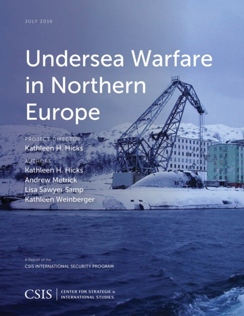 Book cover of: Undersea Warfare in Northern Europe. By: Kathleen H. Hicks