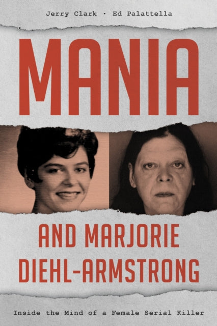 Book cover of: Mania and Marjorie Diehl-Armstrong. By: Jerry Clark