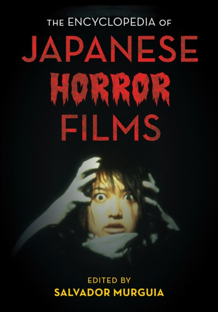 Book cover of: Encyclopedia of Japanese Horror Films. By: Salvador Murguia