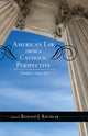 Book cover of: American Law from a Catholic Perspective
