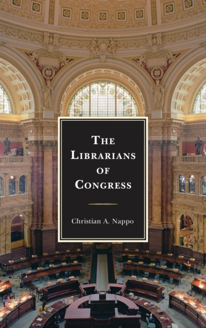Book cover of: Librarians of Congress. By: Christian A. Nappo