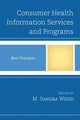 Book cover of: Consumer Health Information Services and Programs. By: M. Sandra Wood